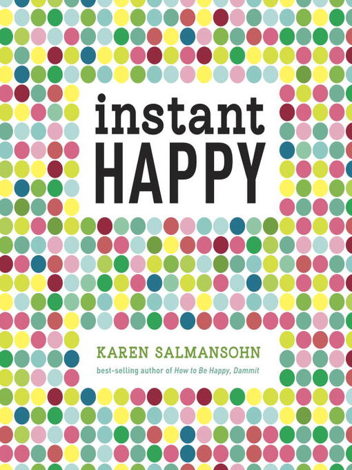 Title details for Instant Happy by Karen Salmansohn - Wait list